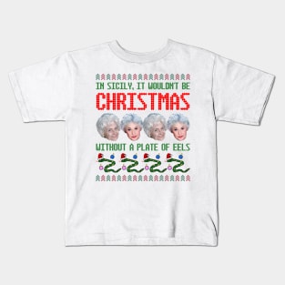 Golden Girls Ugly Christmas Sweater Design--In Sicily, It Wouldn't By Christmas Without a Plate of Eels Kids T-Shirt